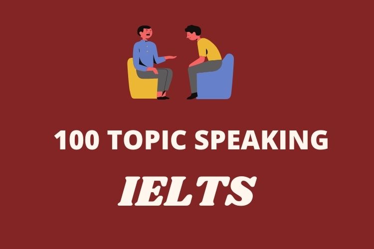 100 Topic Speaking IELTS